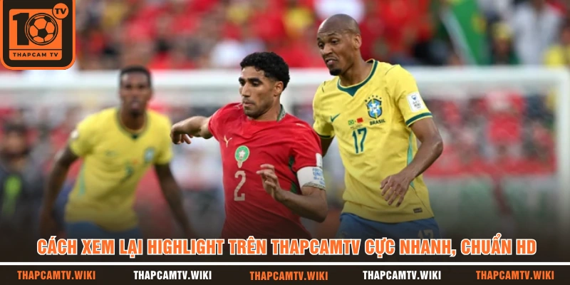 Cách Xem Lại Highlight Trên THAPCAMTV Cực Nhanh, Chuẩn HD