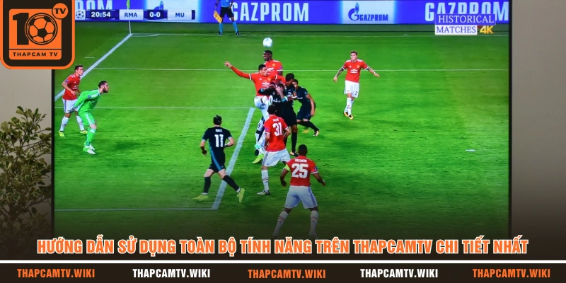 Hướng dẫn sử dụng toàn bộ tính năng trên THAPCAMTV chi tiết nhất 