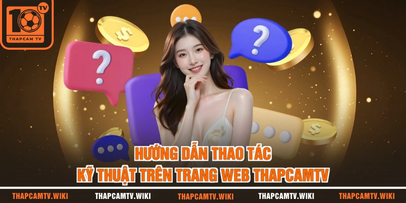 Hướng dẫn thao tác kỹ thuật trên trang web THAPCAMTV