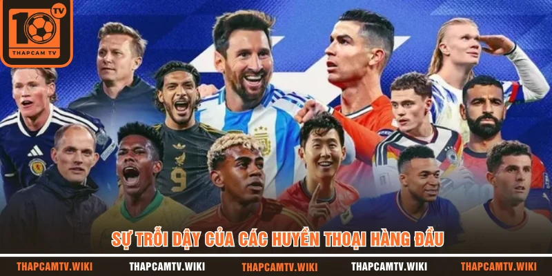 Sự trỗi dậy của các huyền thoại hàng đầu