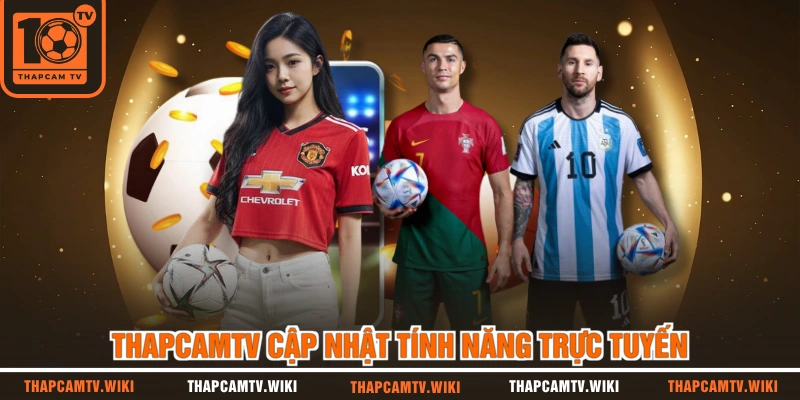 THAPCAMTV cập nhật tính năng trực tuyến