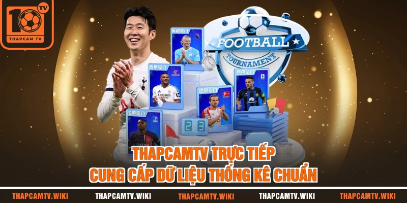 Thapcamtv trực tiếp cung cấp dữ liệu thống kê chuẩn