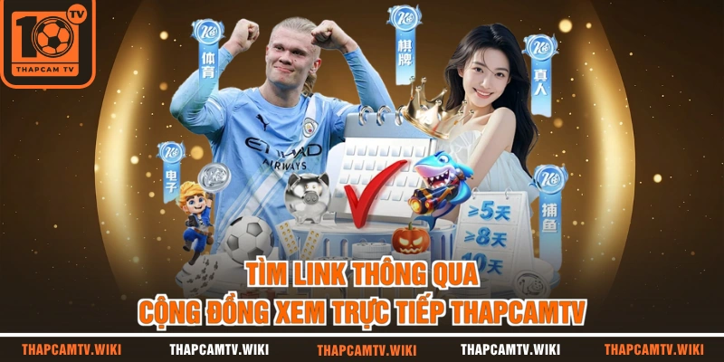 Tìm link thông qua cộng đồng xem trực tiếp thapcamtv