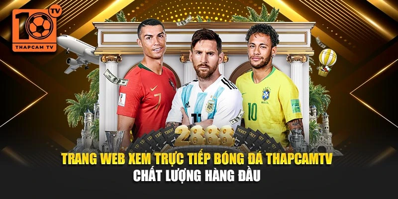Trang web xem trực tiếp bóng đá Thapcamtv chất lượng hàng đầu